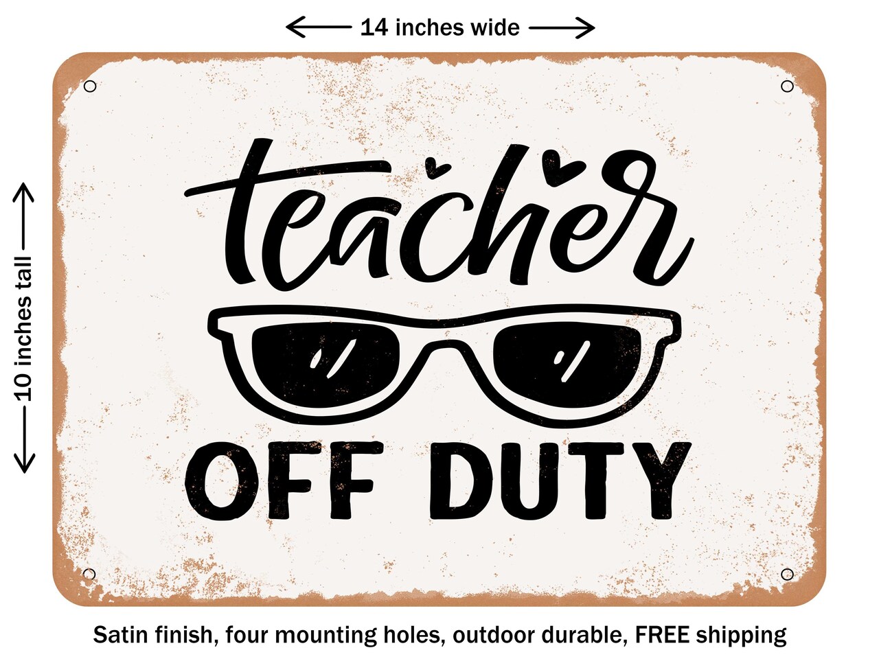 DECORATIVE METAL SIGN - Teacher Off Duty - 3 - Vintage Rusty Look